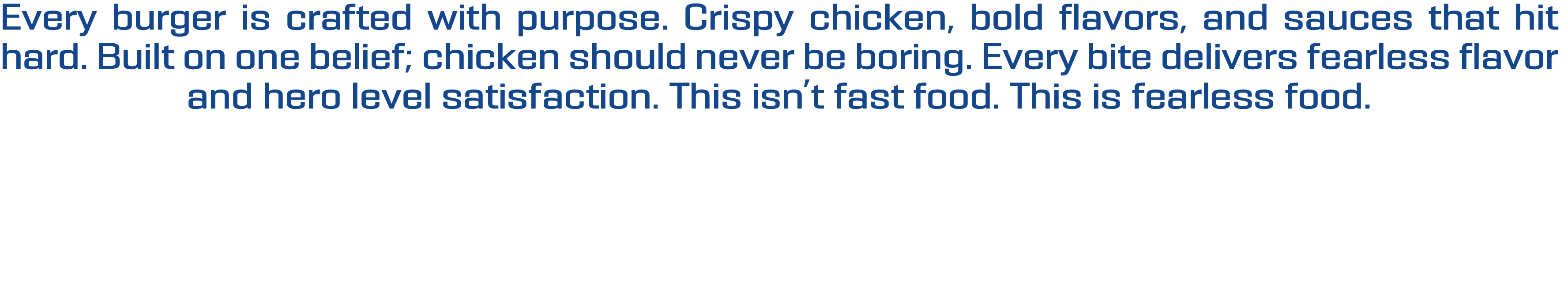 Built in our own style with crisp chicken, heavy crunch, and bold flavour.